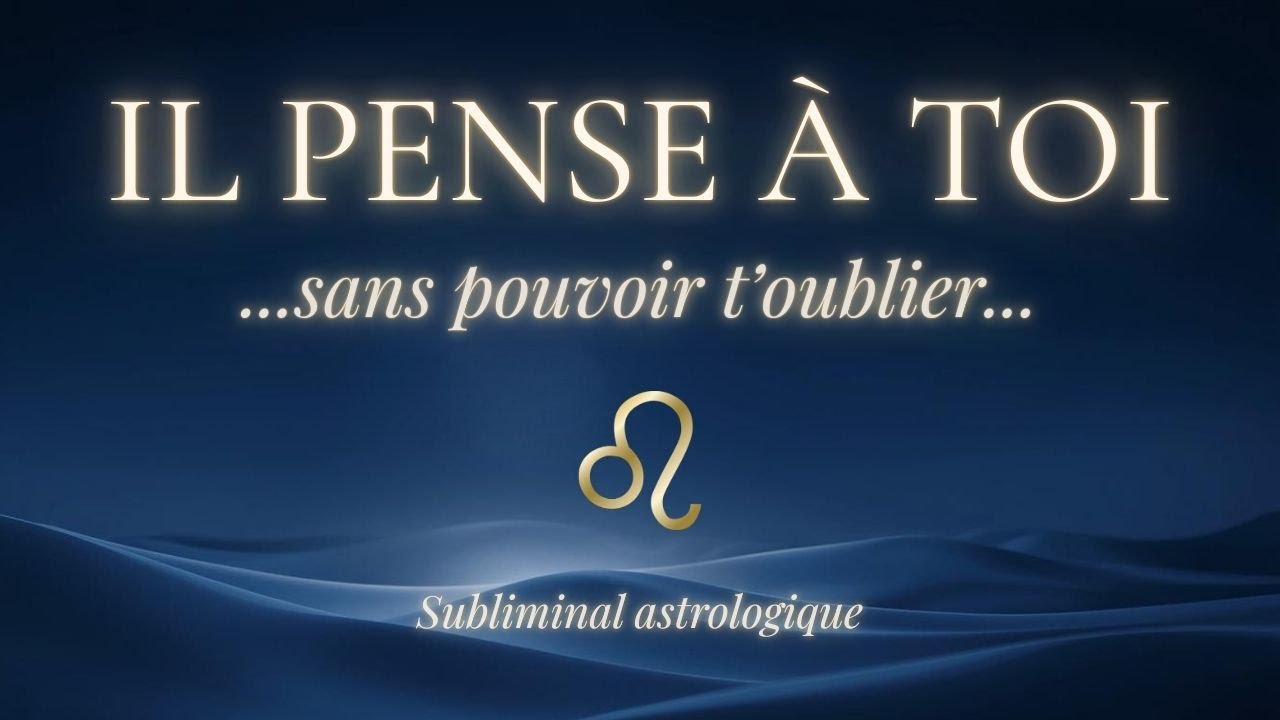 IL PENSE À TOI SANS POUVOIR T’OUBLIER ♌ Lion | Subliminal astrologique amour (639 Hz)