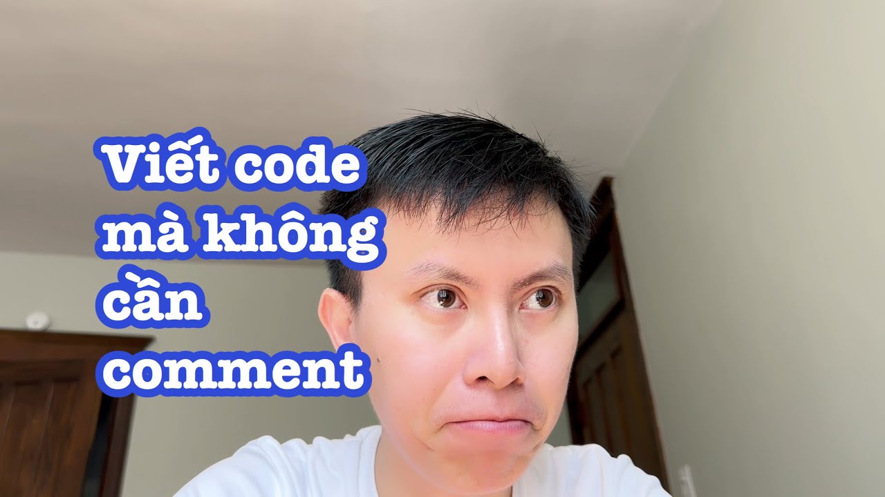 Code tốt thì không cần comment
