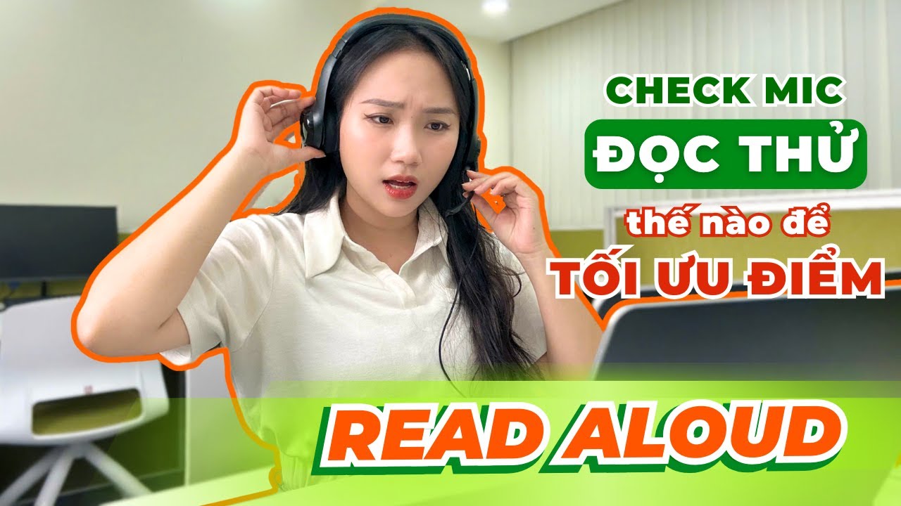 Tips Check Mic, Đọc Thử Để Tối Ưu Điểm PTE Read Aloud!