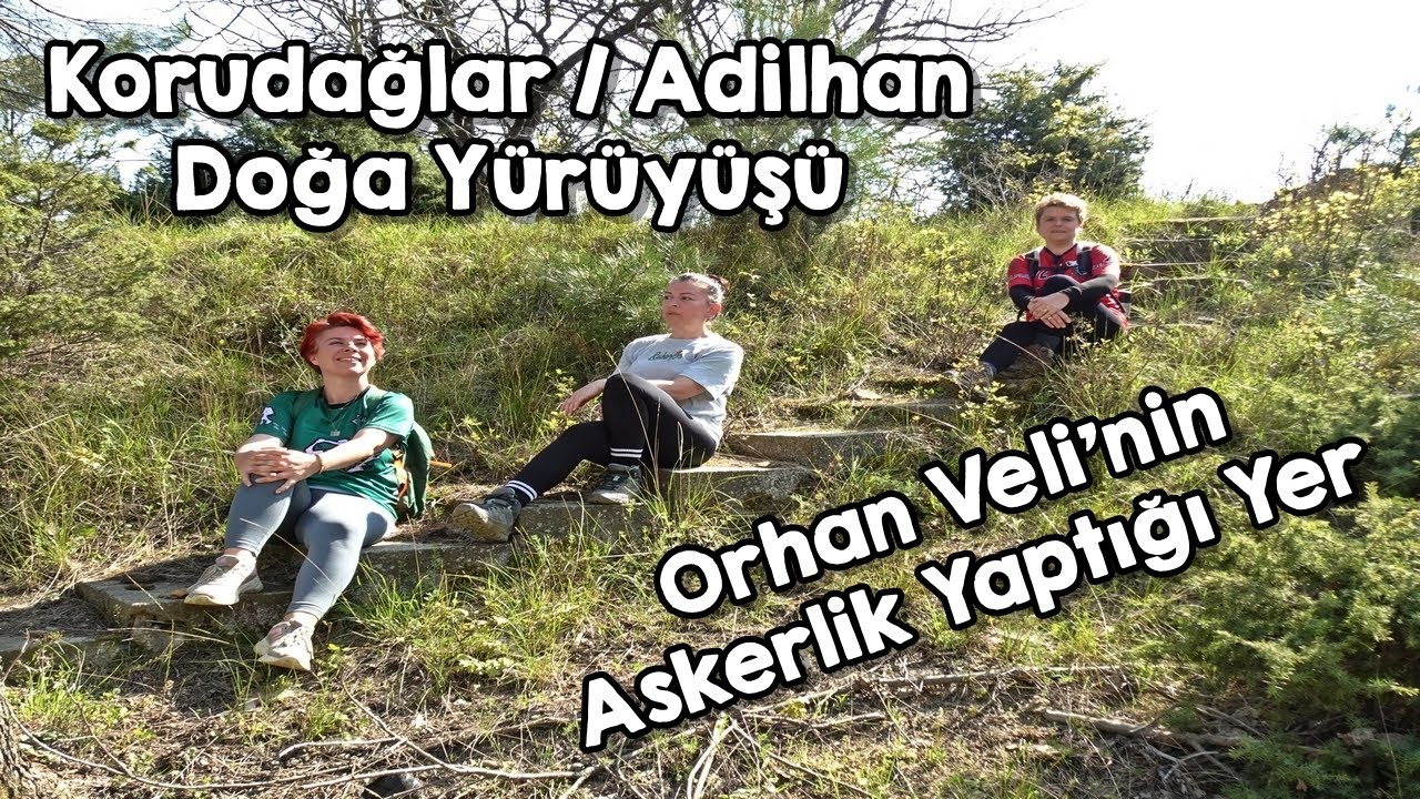 Keşan DOÇEK, Adilhan Köyü Doğa Yürüyüşü. Orhan Veli'nin askerlik yaptığı yerlerden biri.