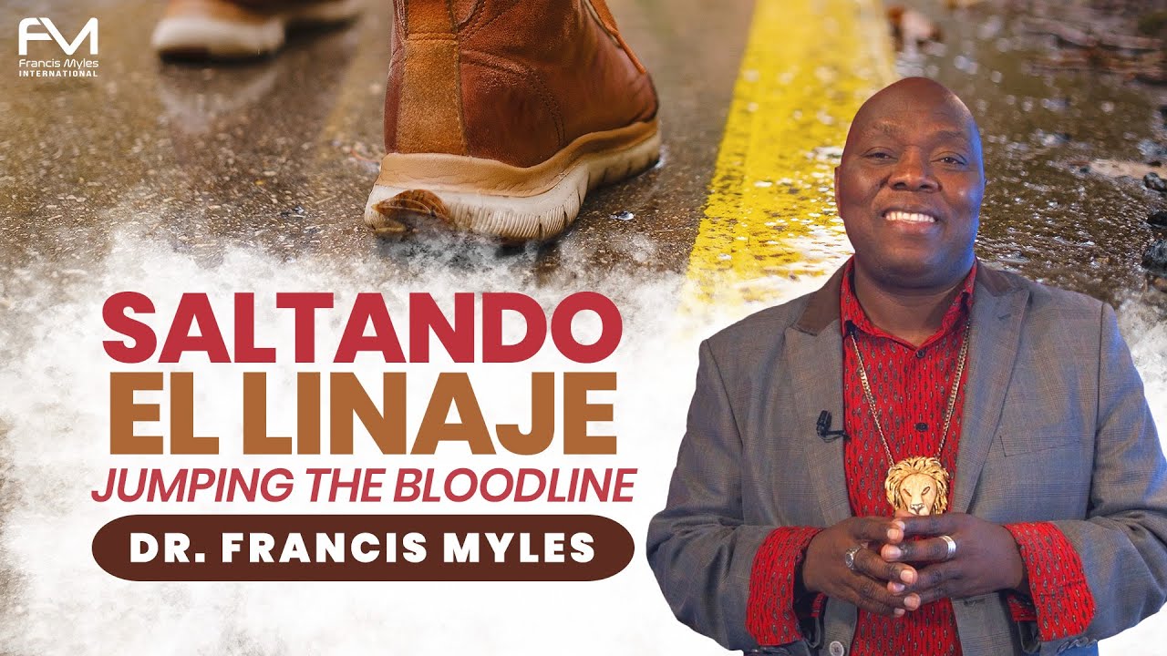 Saltando la Línea de Sangre | Dr. Francis Myles