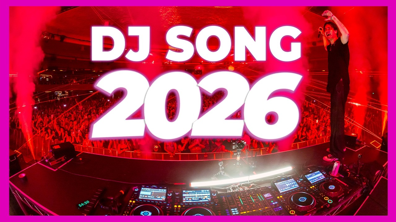 DJ SONG MIX 2026 - Remixes & Mashups of Popular Songs 2026 | DJ Remix Club Music Disco Dance 2025