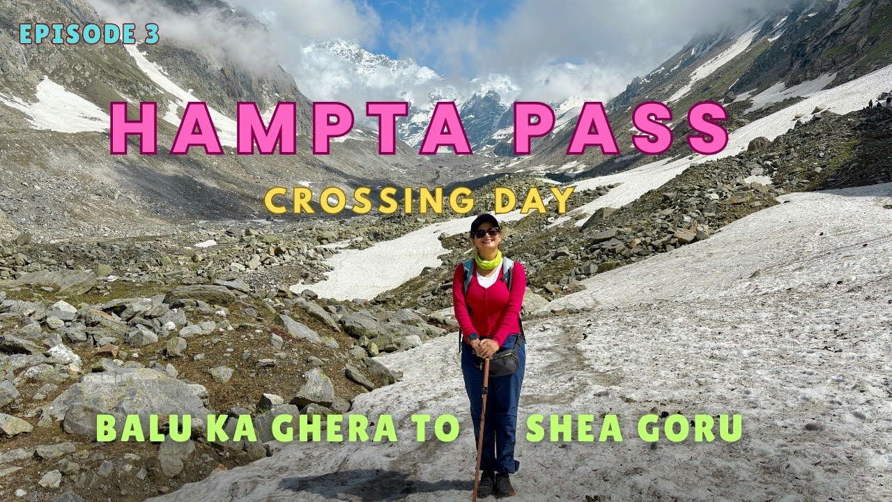 Hampta Pass Crossing Day | Balu Ka Ghera To Shea Goru Campsite | Full Journey | PAROMITA SPEAKS