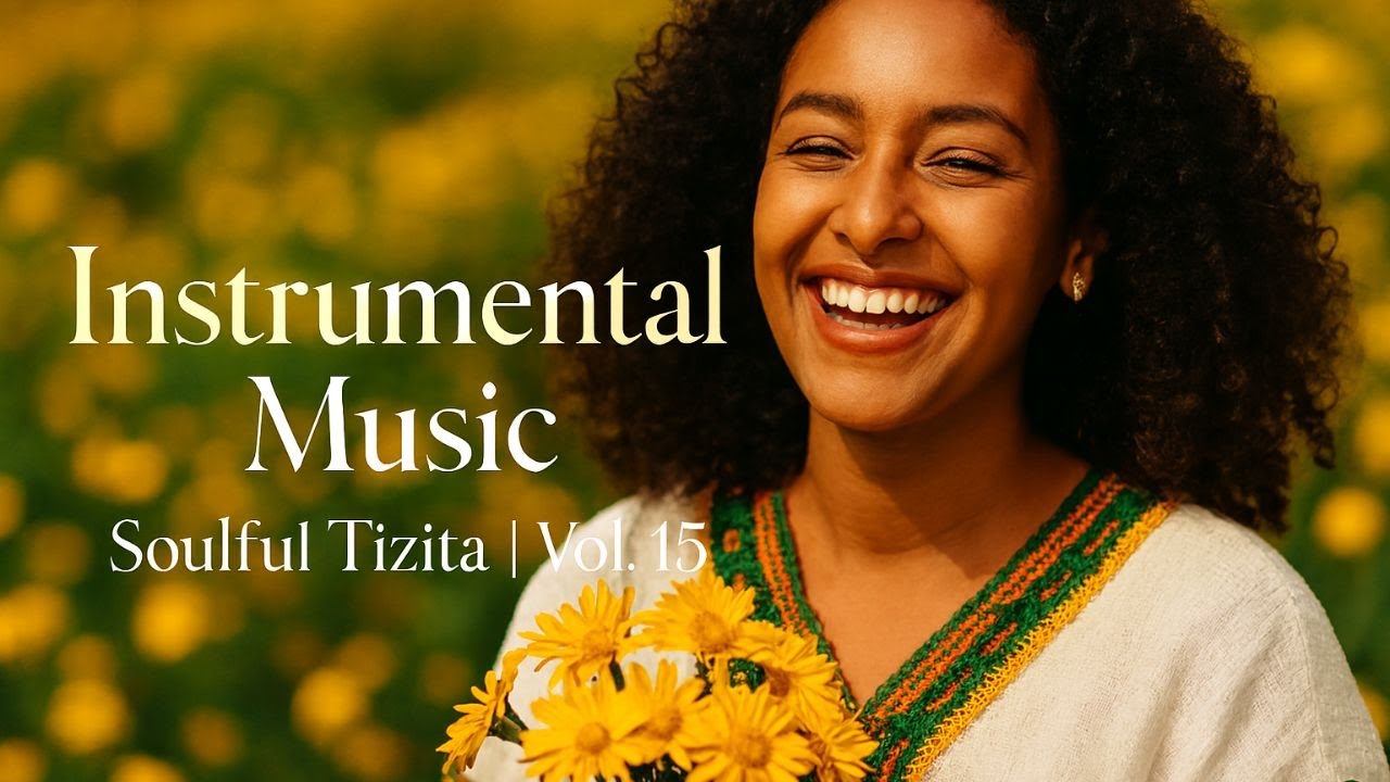 Soulful Ethiopian Instrumental Tizita Music 2025 |  ትዝታ ክላሲካል ሙዚቃ (Vol. 15)