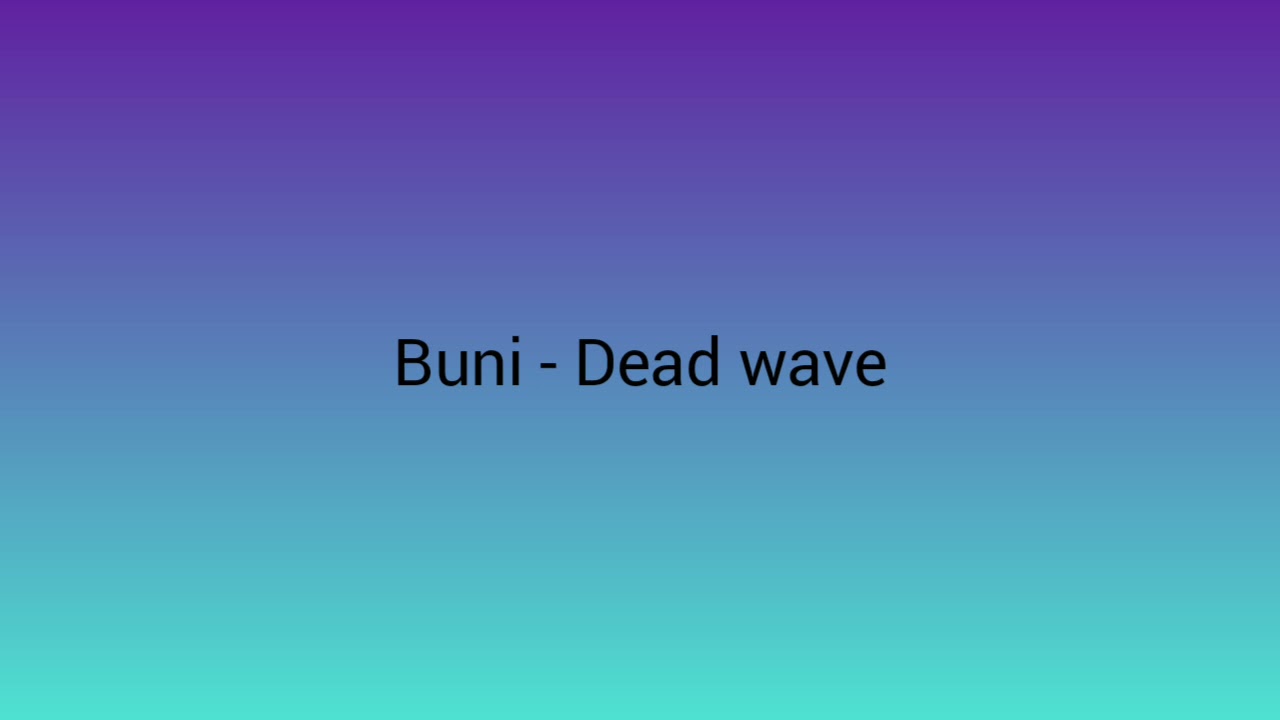 Buni - Dead Wave [Lyrics Video]