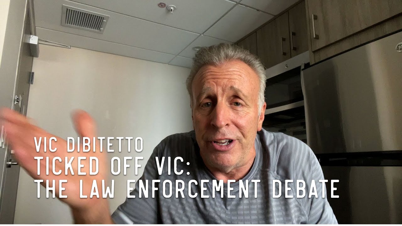 Ticked Off Vic: The Law Enforcement Debate | VicDiBitetto.net