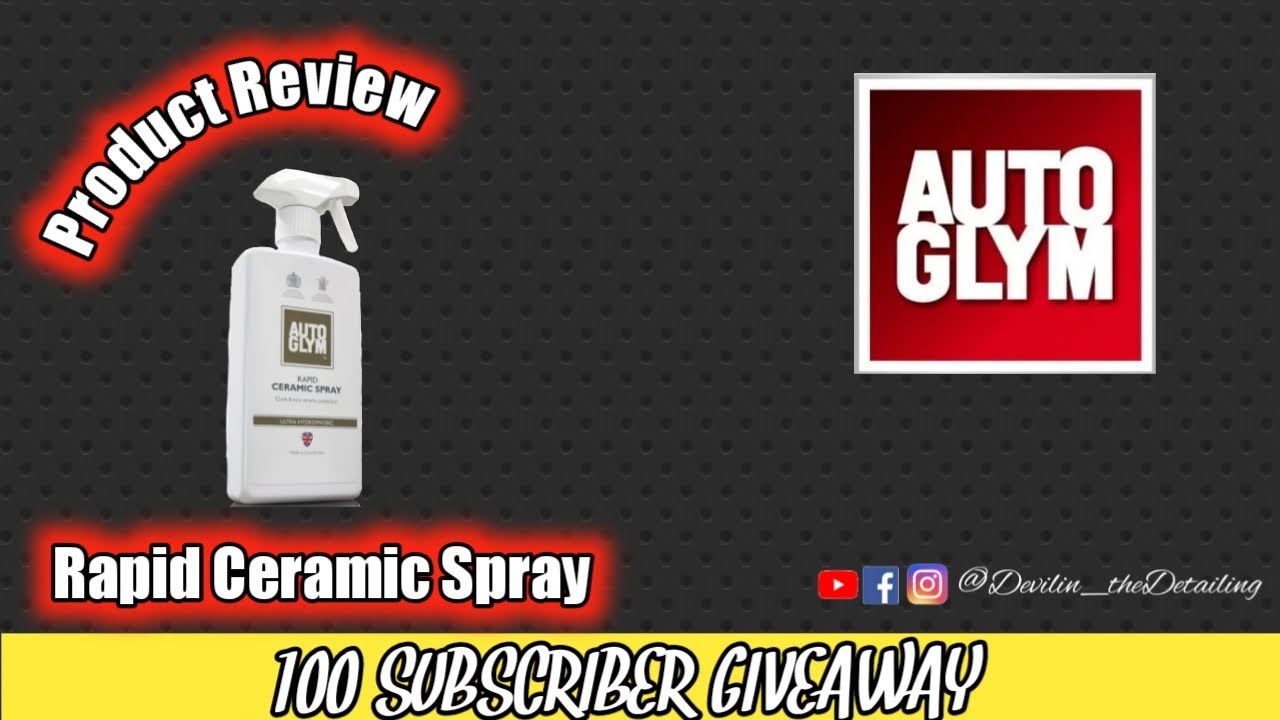 Autoglym Rapid Ceramic Spray | Product Review | 100 SUBSCRIBER GIVEAWAY!!!