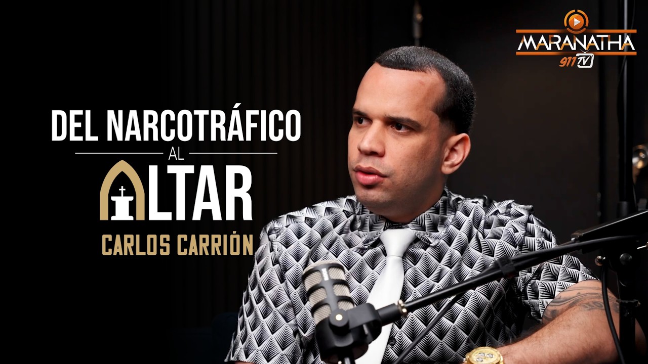 [Maranatha 911] Del narcotr&aacute;fico al altar /// Carlos Carrion