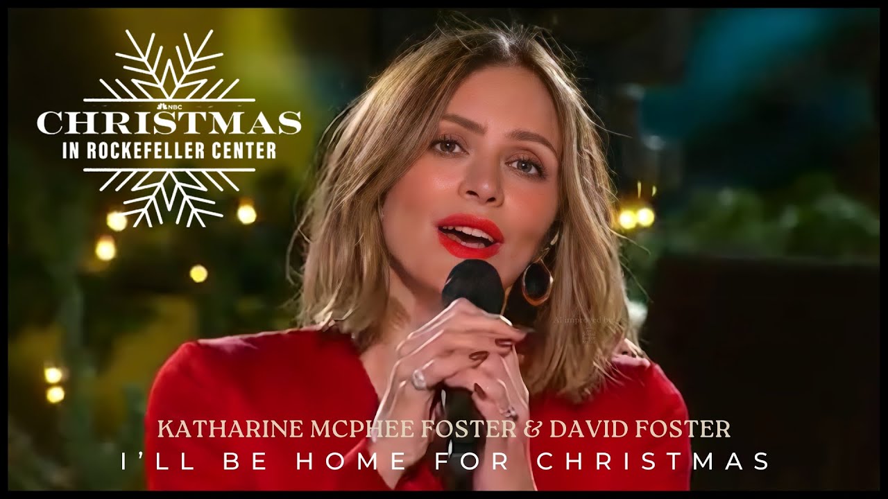 Katharine McPhee Foster & David Foster • I'll be home for Christmas | NBC's Christmas in Rockefeller