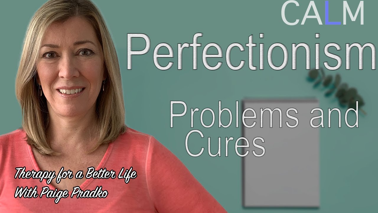 Perfectionism:Problems & Cures | CALM Series:Logic #PaigePradko,#CalmSeriesforAnxiety,#Perfectionism