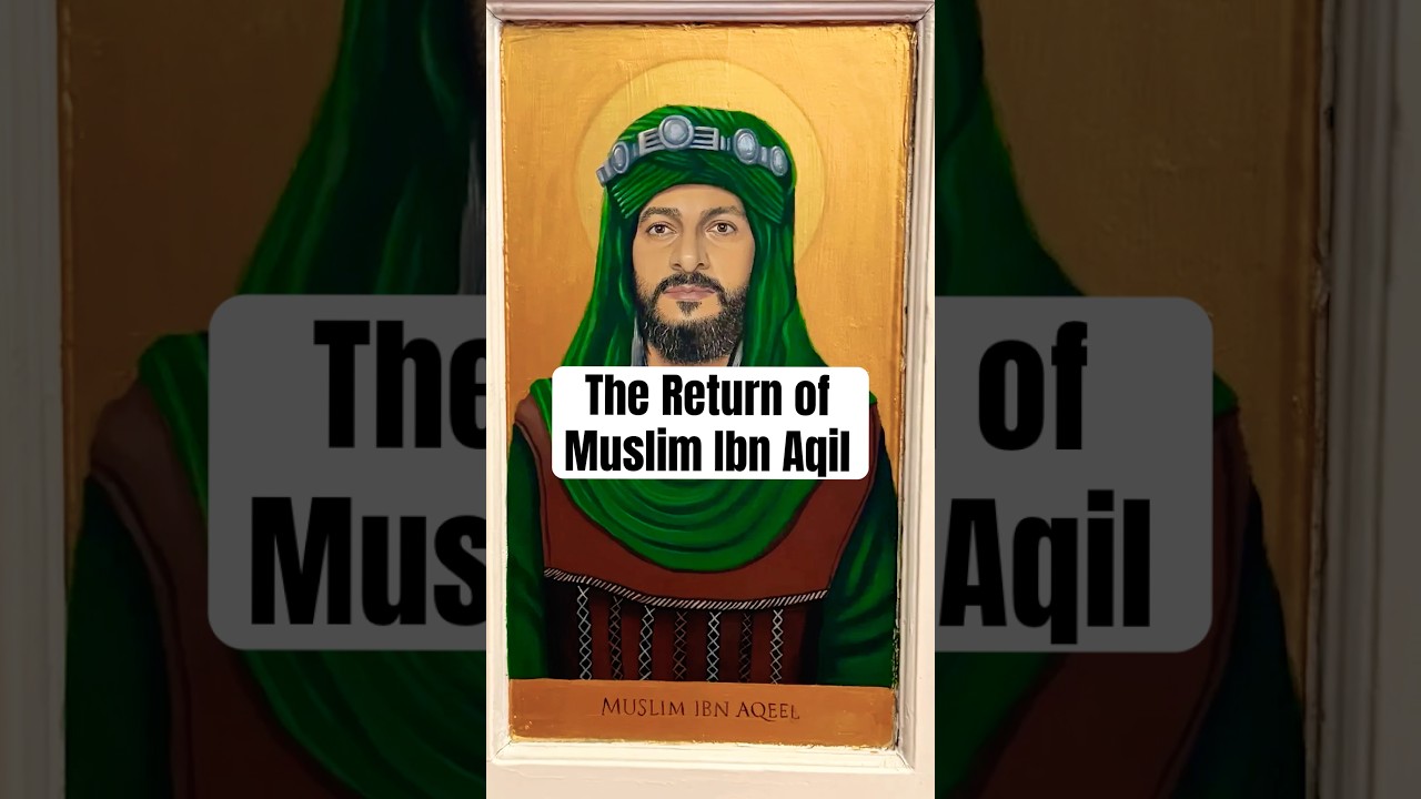 The Reincarnation of Muslim ibn Aqil