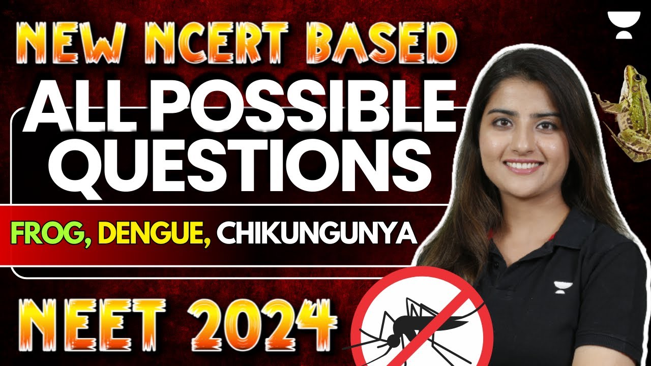 Frog, Dengue, Chikungunya: All Possible Questions | New NCERT Based | NEET 2024 | Seep Pahuja