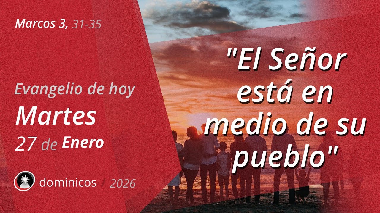 Evangelio de Hoy Martes 27 Enero 2026 - Marcos 3, 31-35 | Dominicos