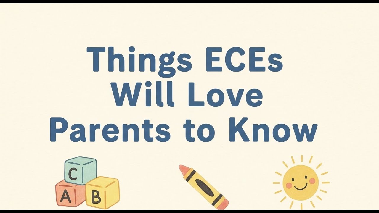Things ECEs Will love parents to know