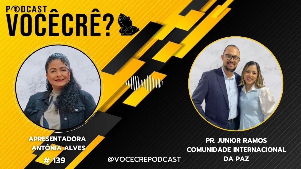 VOC&Ecirc; CR&Ecirc;?? COM PASTOR JUNIOR RAMOS_COMUNIDADE INTERNACIONAL DA PAZ # 139