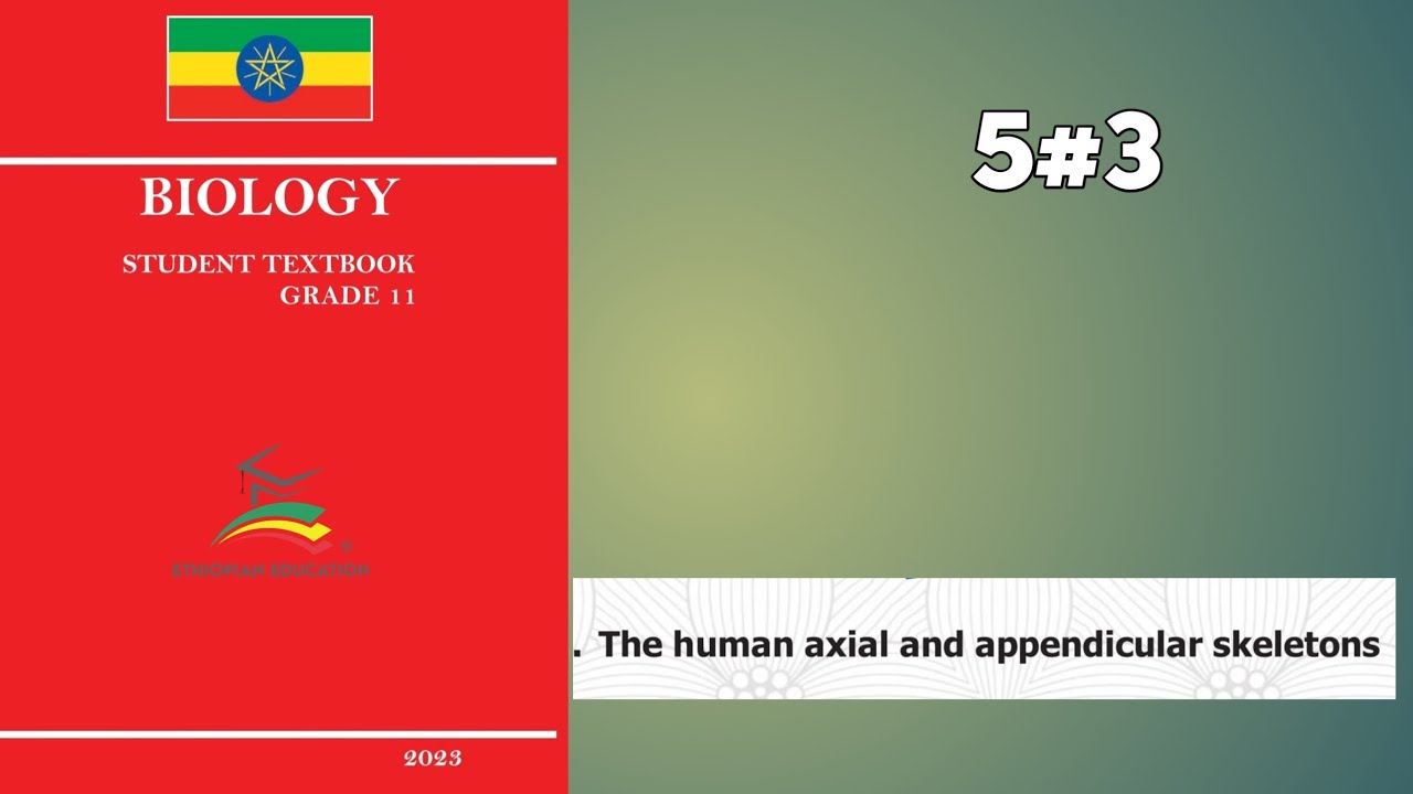 Ethiopian Grade 11 Biology 5#3 Axial and Appendicular skeletons