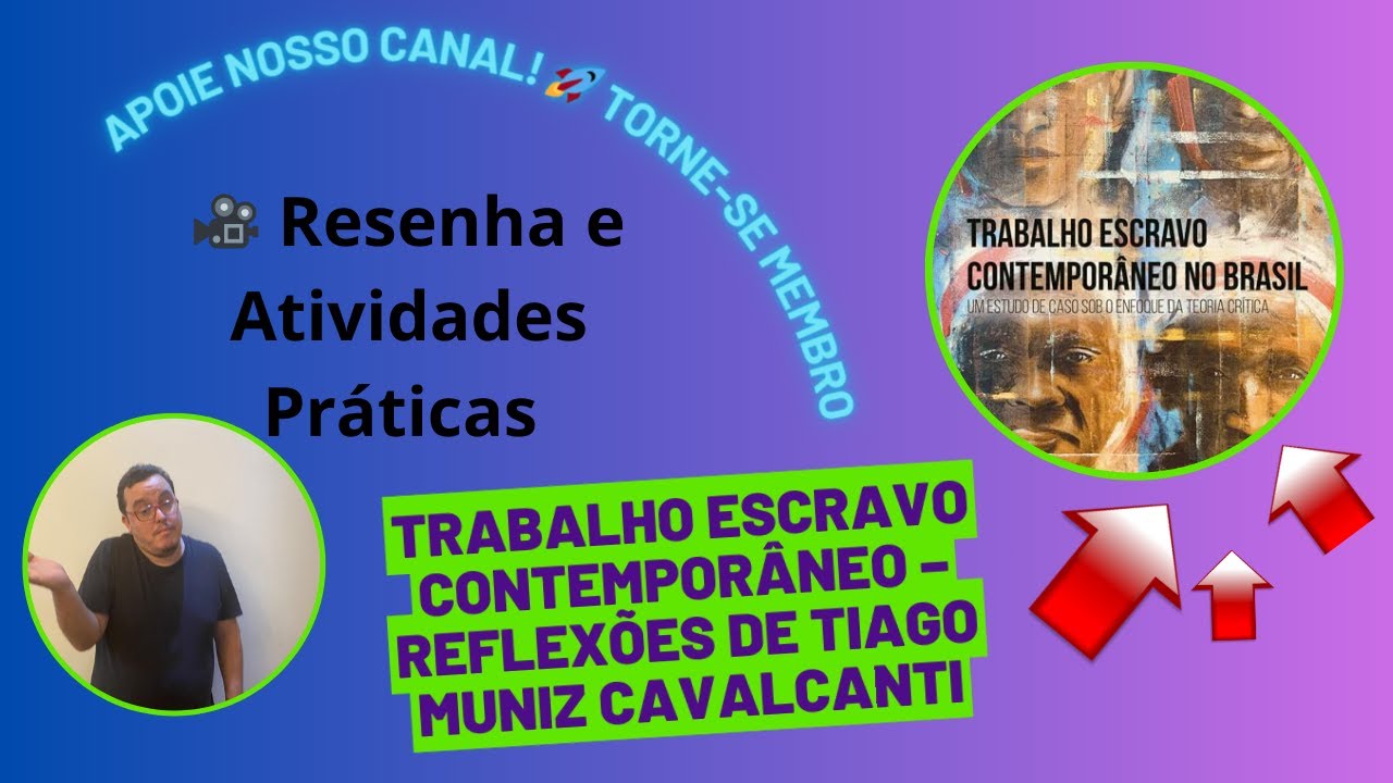 🚨 Resenha e exercícios: Trabalho Escravo Contemporâneo – Reflexões de Tiago Muniz Cavalcanti