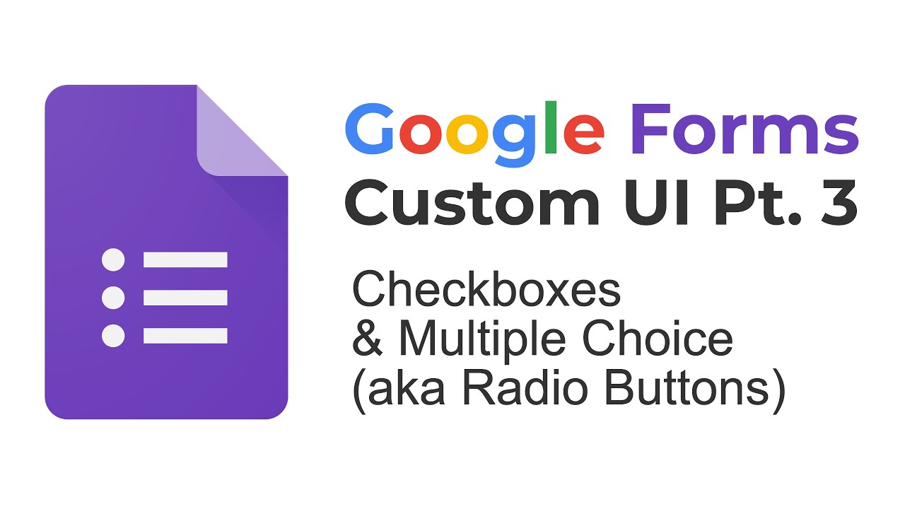 Google Form Custom UI Pt. 3 - Checkboxes & Multiple Choice