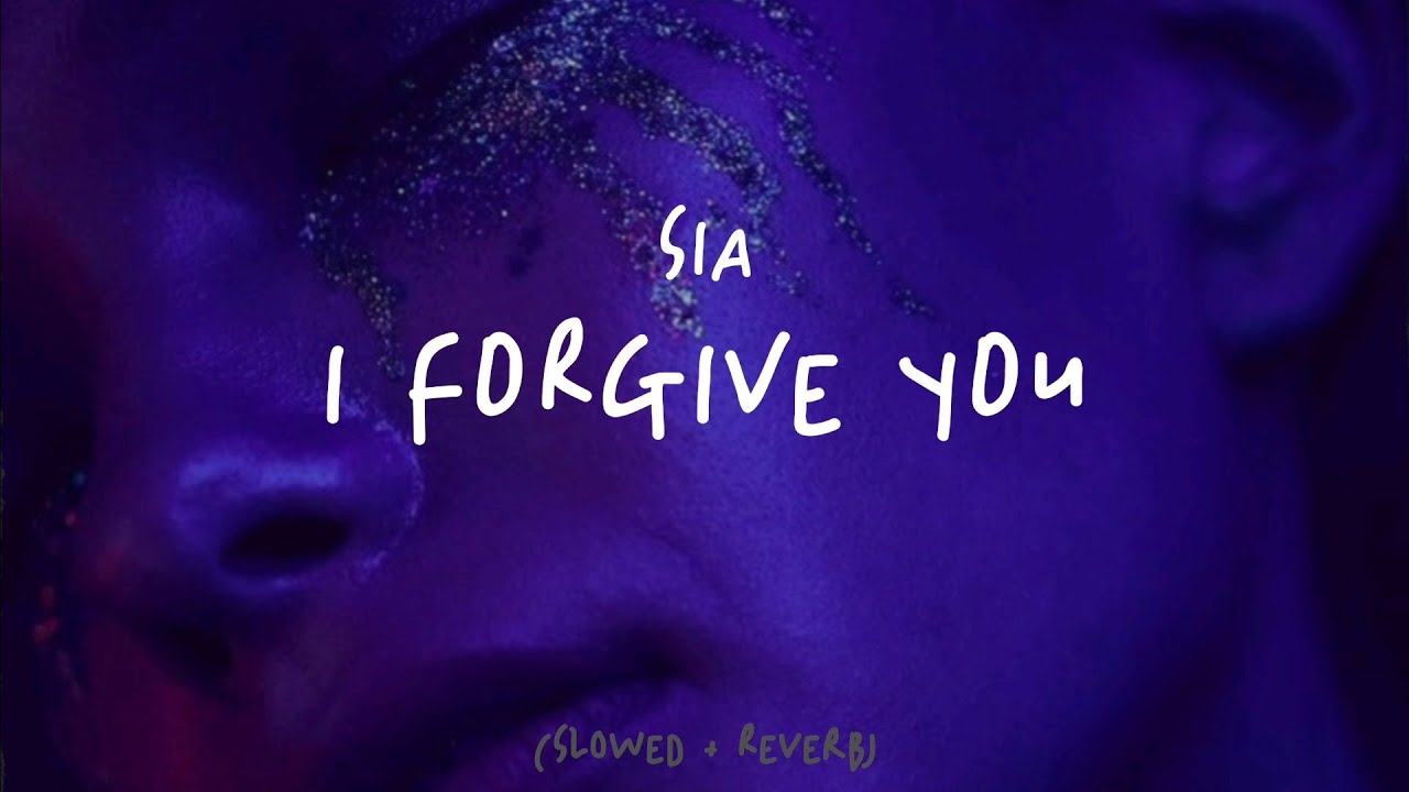 Sia - I Forgive You (Slowed + Reverb)