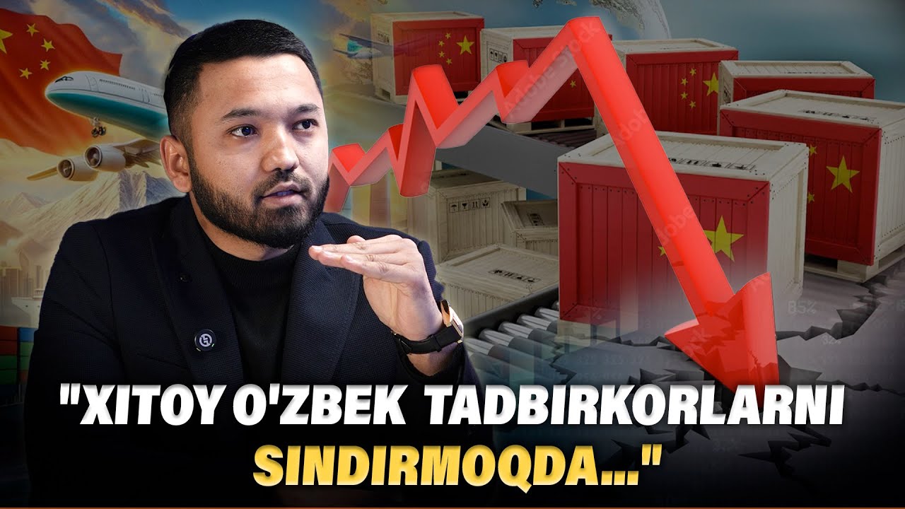 Xitoydan xavotirlanayotgan o‘zbekistonlik tadbirkorlarning dardi