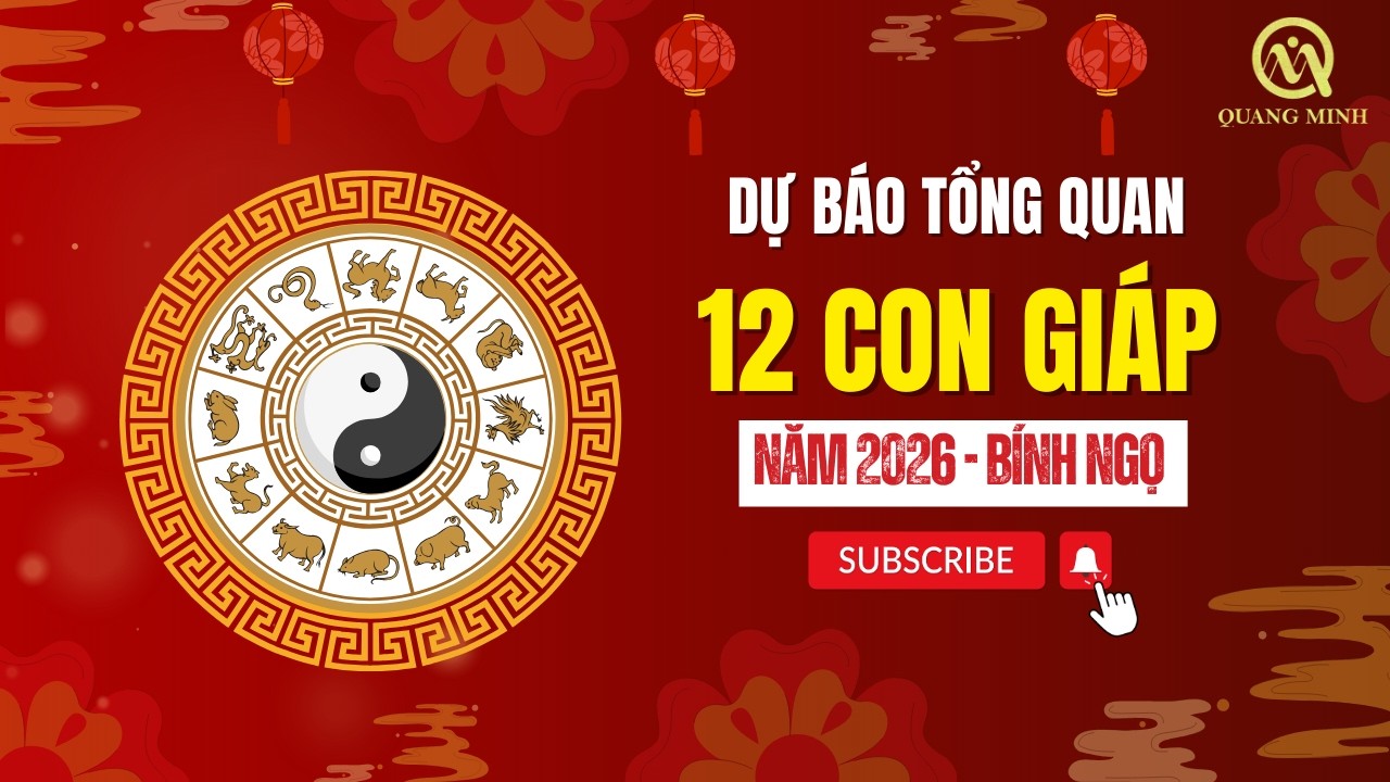 Dự báo tổng quan 12 con Giáp cho năm 2026 Bính Ngọ