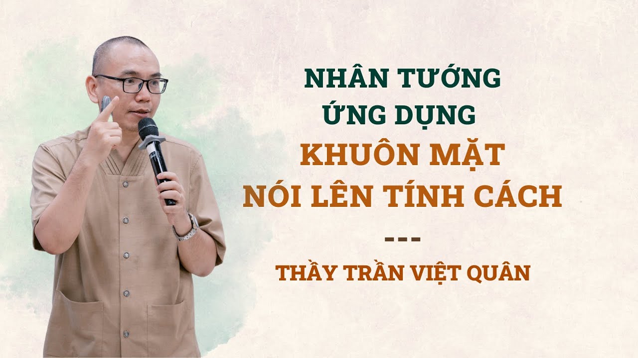 Ứng dụng nhân tướng lớp học - Khuôn mặt nói lên tính cách  | Trần Việt Quân