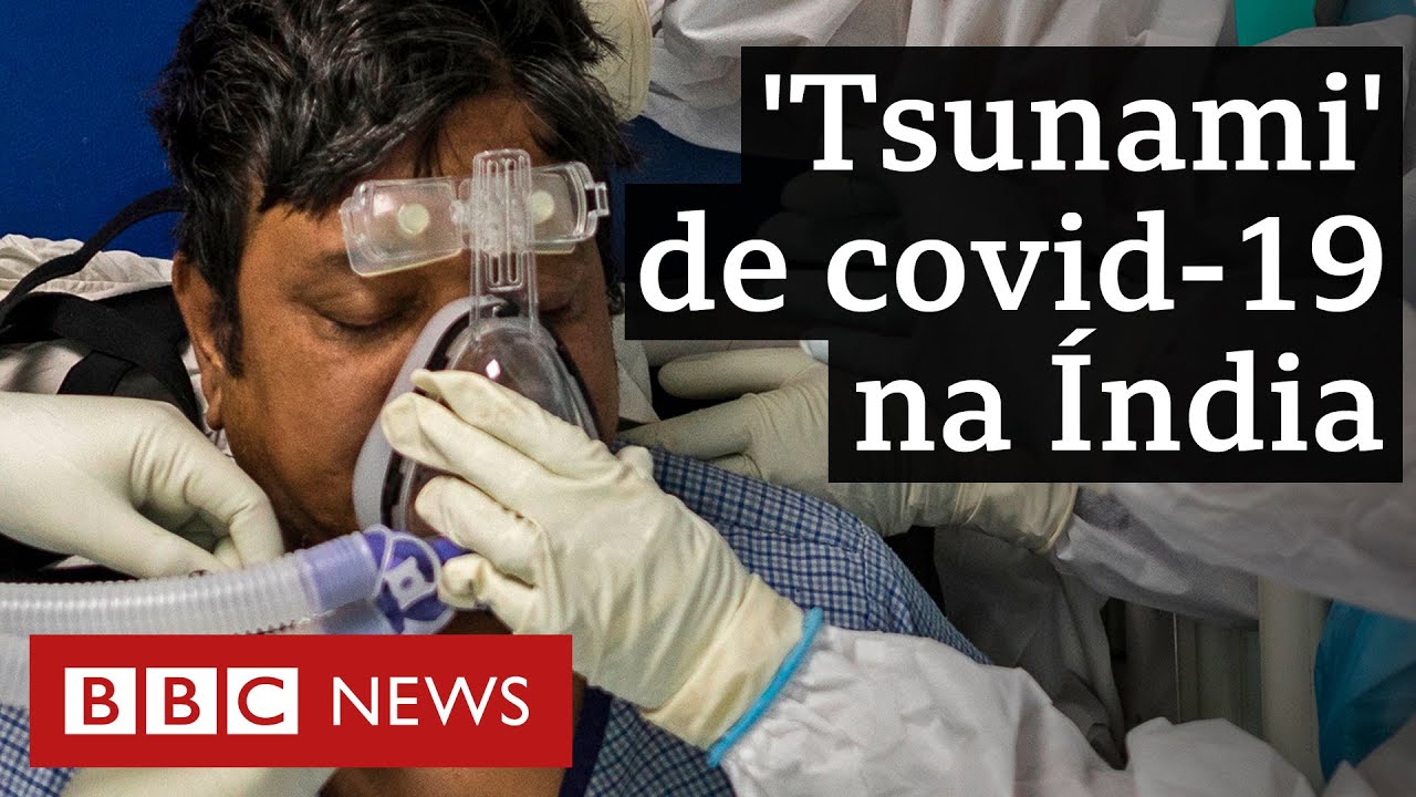 Como viagens, festas e falta de cuidado levaram a 'tsunami' de covid-19 na Índia