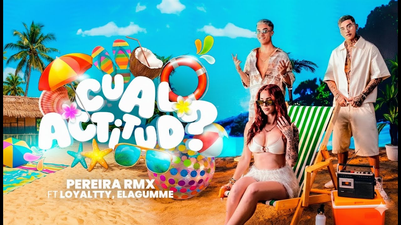 CUAL ACTITUD ? - Pereira Remix feat Loyaltty - elaggume 