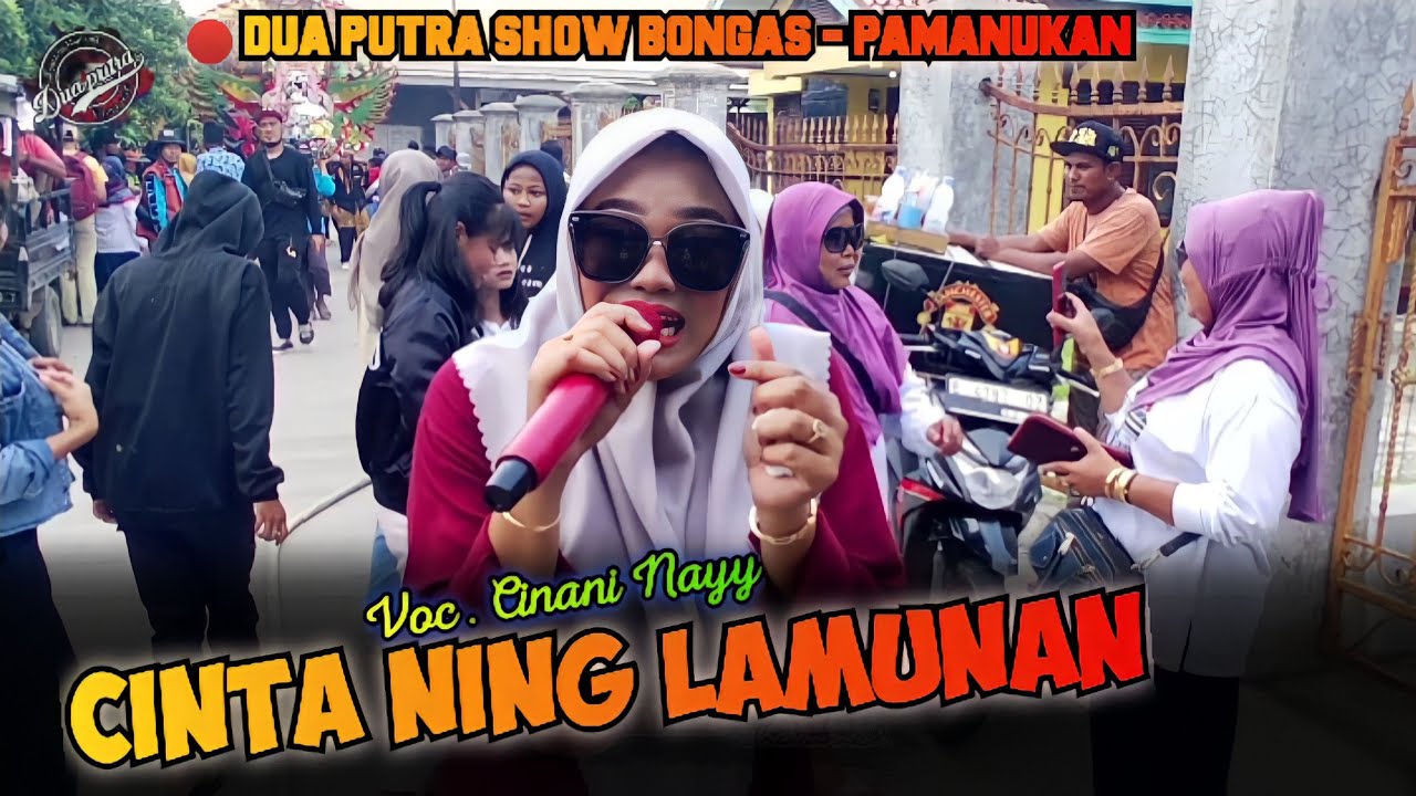 CINTA NING LAMUNAN | VOC. CINANI NAYY | DUA PUTRA _ SHOW BONGAS - PAMANUKAN