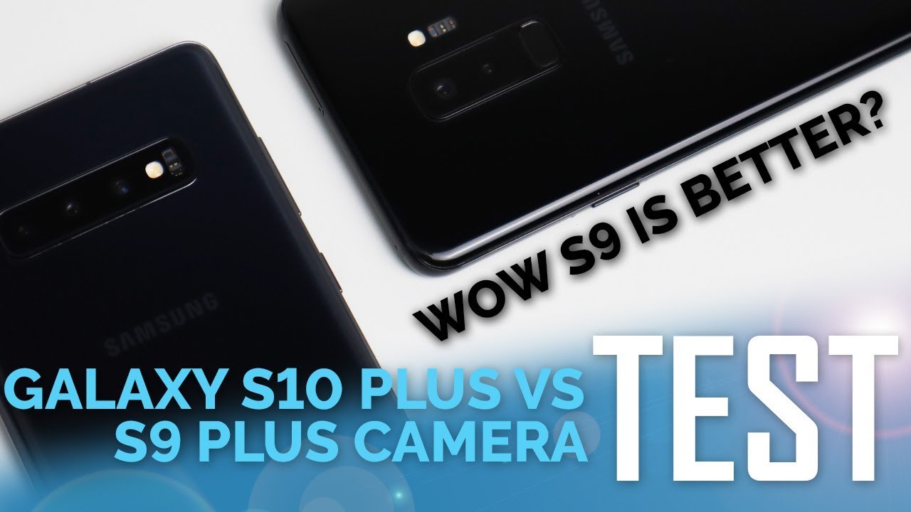 Samsung Galaxy S10 Plus vs S9 Plus – Camera Test