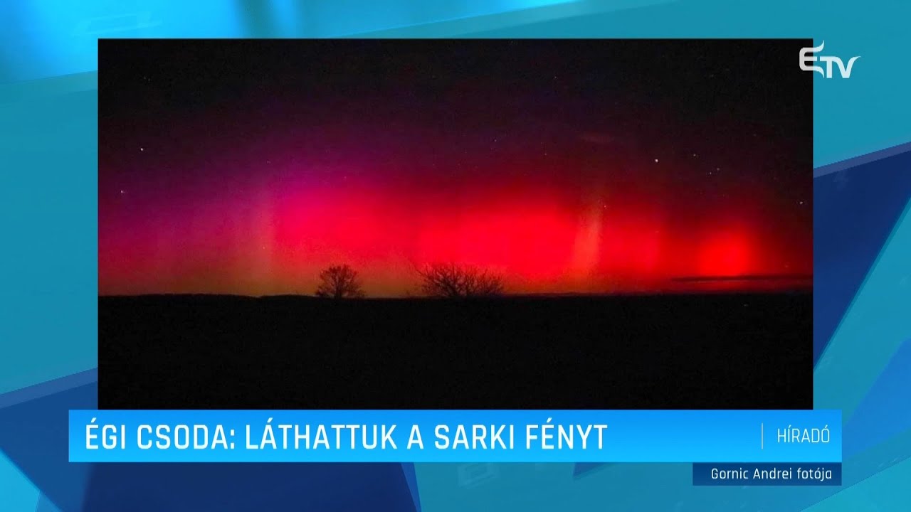Égi csoda: láthattuk a sarki fényt – Erdélyi Magyar Televízió