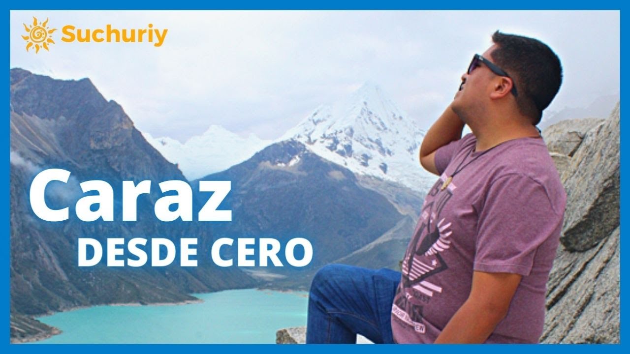 Caraz 😎 la perla del Callejón de Huaylas 🗻 | Suchuriy en Ancash