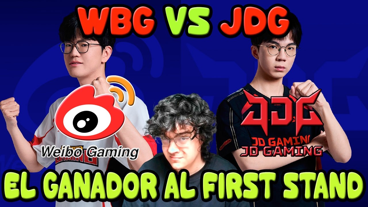 JDG vs WBG / ¿Vuelven Junjia y HonQ al First Stand / ¿Webeada 2.0?