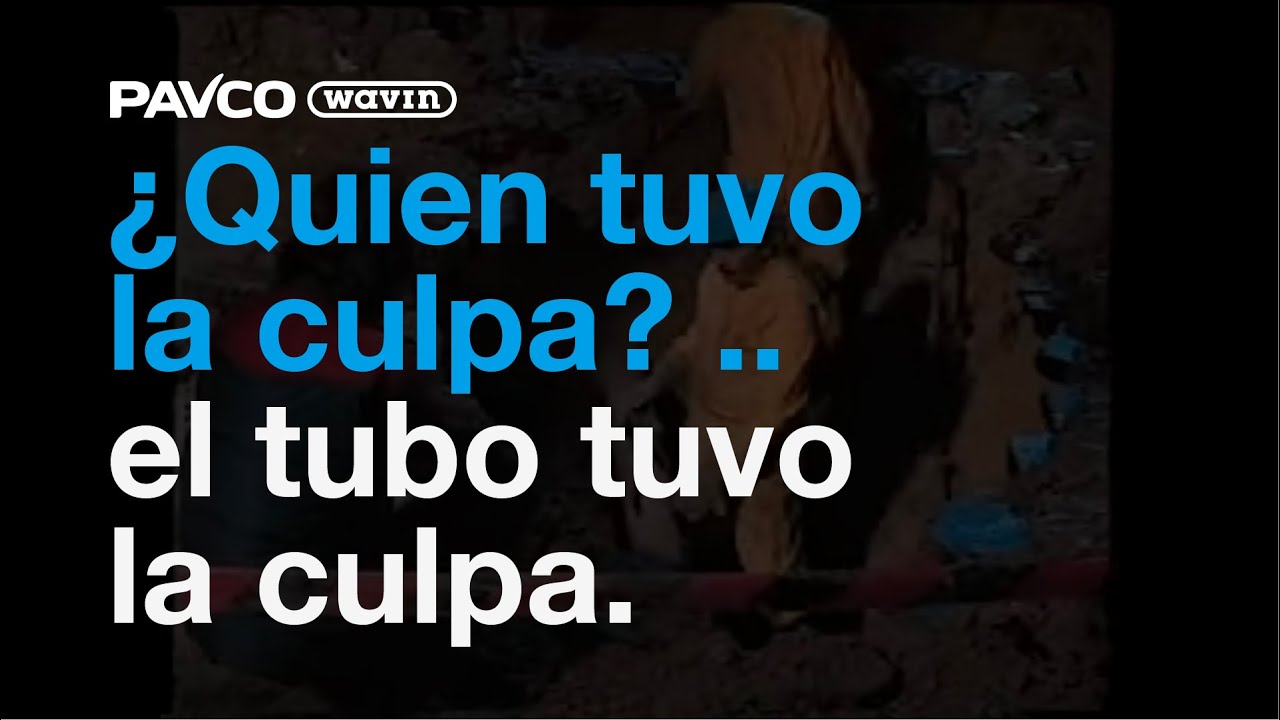 ¿Quien tuvo la culpa? ..el tubo tuvo la culpa.