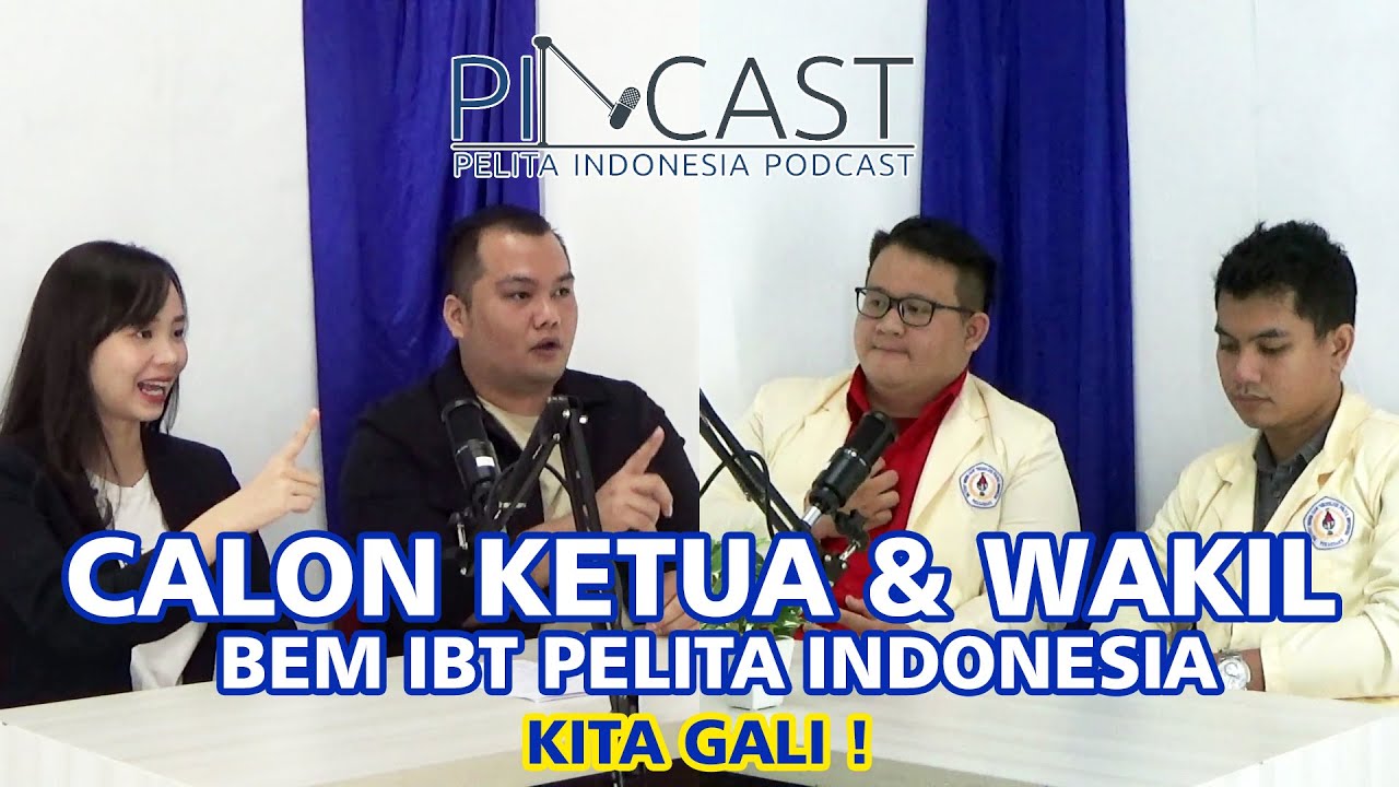 #PINCAST​​ | Calon Ketua & Wakil BEM IBT Pelita Indonesia, KITA GALI!
