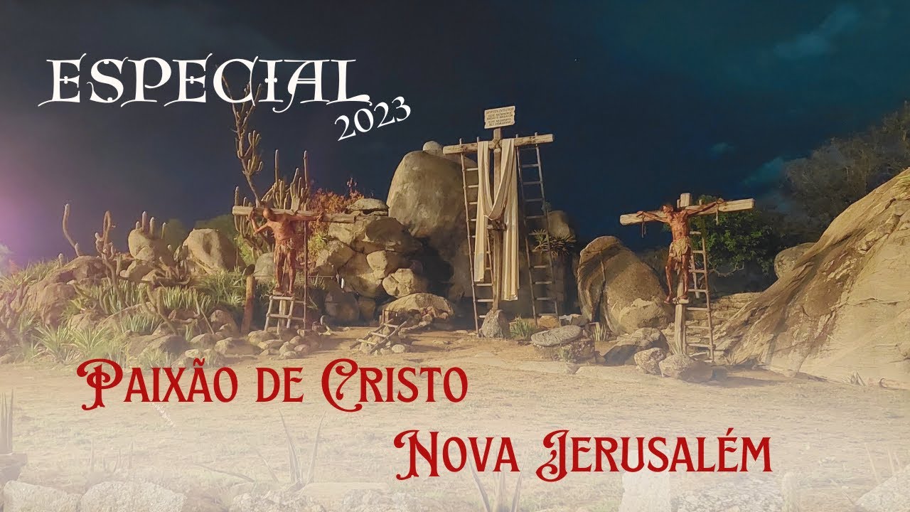 Paixão de Cristo - Nova Jerusalém 2023