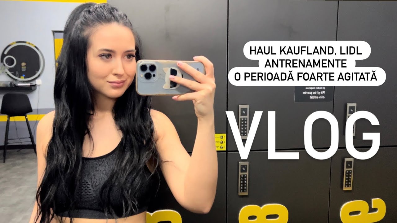 Vlog: Haul Kaufland, Lidl (cumpărături săptămânale) || Antrenamente | E o perioadă foarte grea