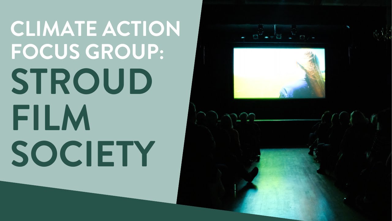 Climate Action Focus Group: Stroud Film Society