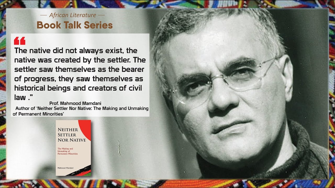 African Book Talk Series - 'Neither Settler or Native' by Mahmood Mamdani