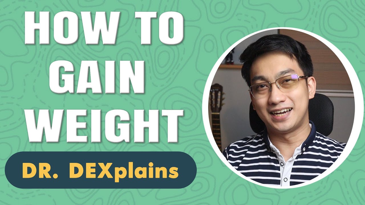 HOW TO GAIN WEIGHT | Dr. Dexplains | Dr. Dex Macalintal