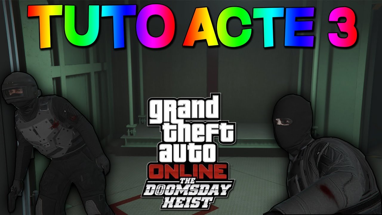 TUTO REUSSIR FACILEMENT L'ACTE 3 ( braquage fin du monde) [ GTA 5 ]