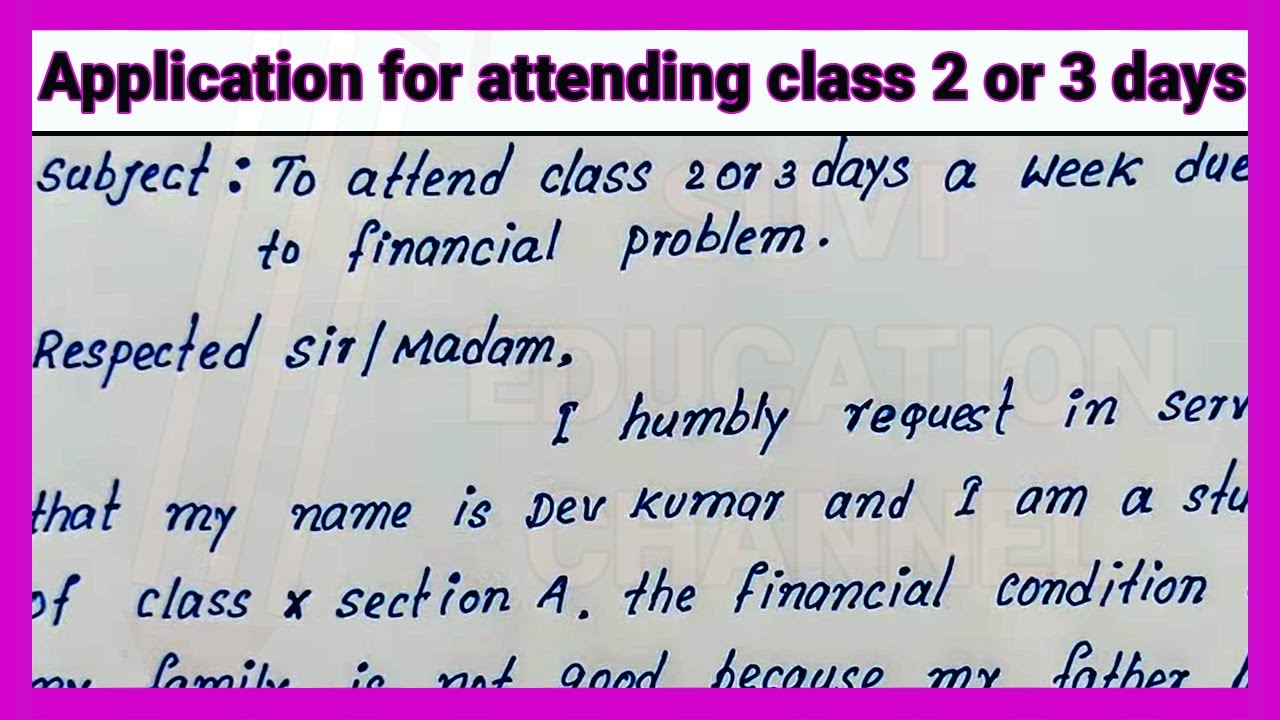 Write an application for attending class 2 or 3 days a week due to financial problems | Application