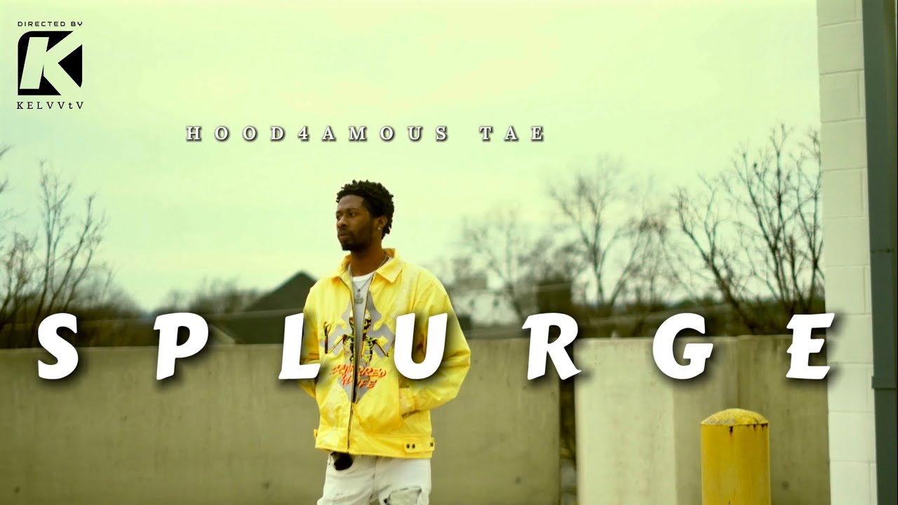 Hood4amous Tae - Splurge (Official Video) [dir@KELVVtV]