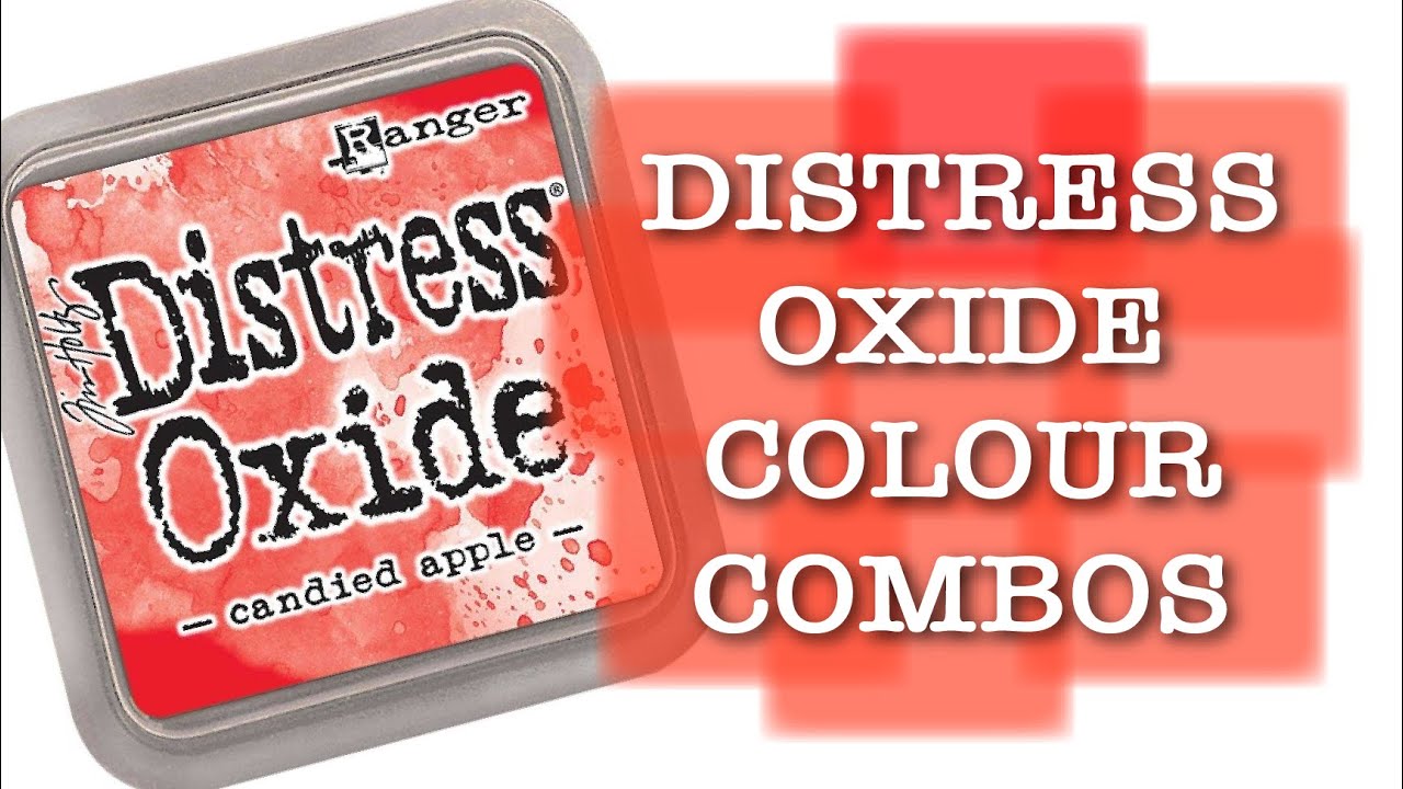 DISTRESS OXIDE COLOUR COMBINATIONS - Candied Apple