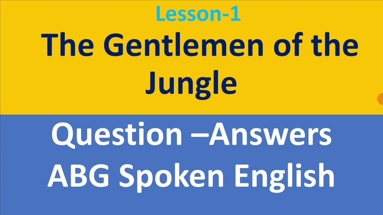 PUC-1 English Lesson-1 The Gentlemen of the Jungle (Question-Answers) @ABG555