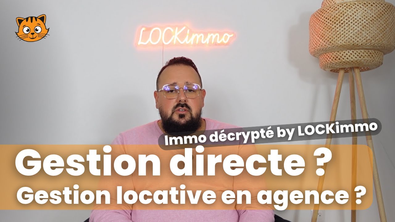 Gestion directe vs Gestion Locative en Agence - Que choisir ? LOCKimmo TV
