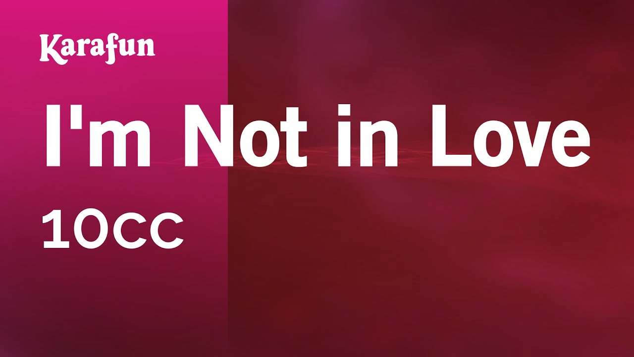 I'm Not in Love - 10cc | Karaoke Version | KaraFun