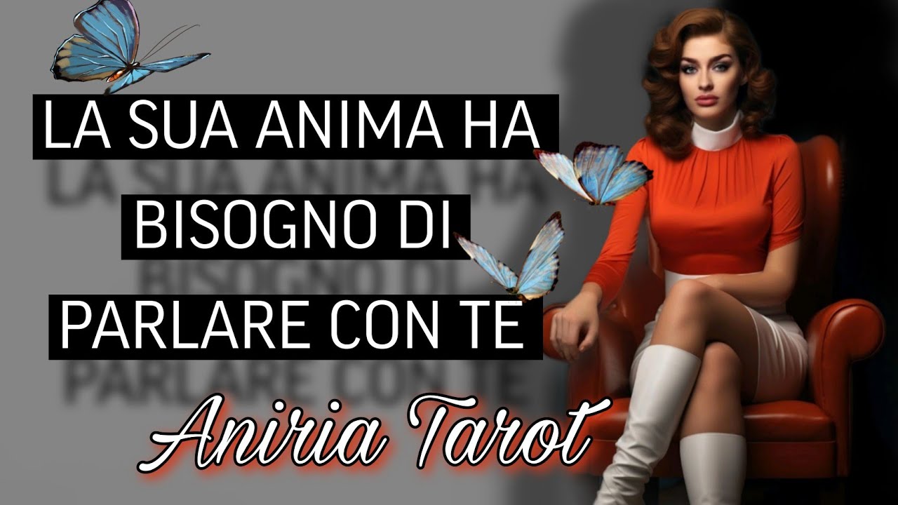 LA SUA ANIMA HA BISOGNO DI PARLARE CON TE | TAROCCHI