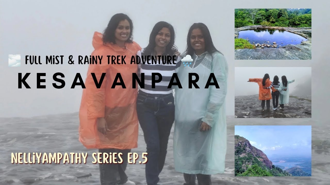 Full Mist & Rainy Trek Adventure | Kesavanpara | Nelliyampathy series EP. 5