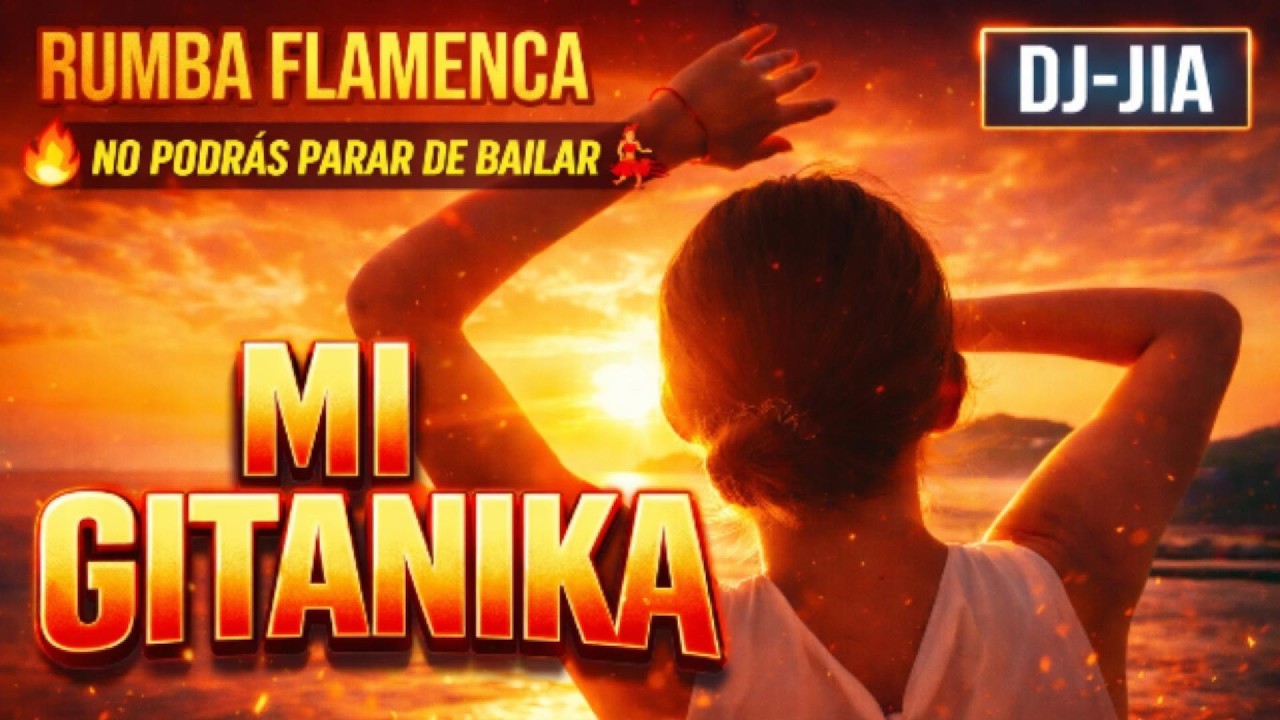 MI GITANIKA 🔥 RUMBA FLAMENCA QUE NO PODRÁS PARAR DE BAILAR | DJ-JIA 🔥#djjia